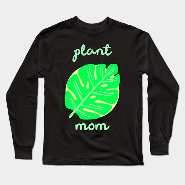 Plant Mom Monstera Leaf Long Sleeve T-Shirt by BitterBaubles